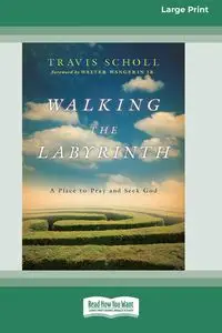 Walking the Labyrinth - Travis Scholl