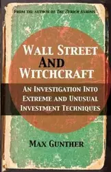 Wall Street and Witchcraft - Max Gunther