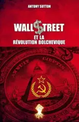 Wall Street et la révolution bolchevique - Antony Sutton