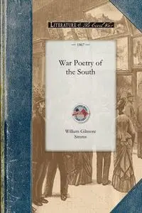 War Poetry of the South - William Gilmore Simms