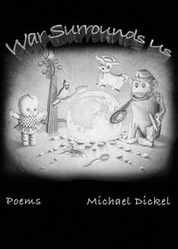 War Surrounds Us - Michael Dickel