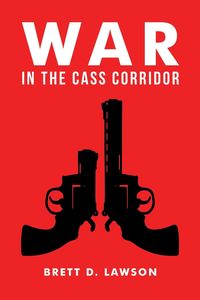 War in the Cass Corridor - Lawson Brett D.
