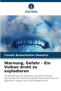 Warnung, Gefahr - Ein Vulkan droht zu explodieren - Claudia Barbastefano Monteiro