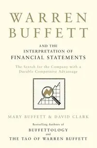 Warren Buffett and the Interpretation of Financial Statements - Mary Buffett, Clark David