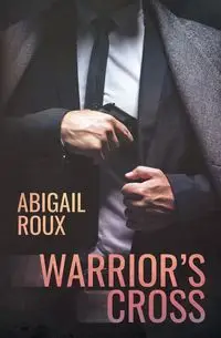 Warrior's Cross - Abigail Roux