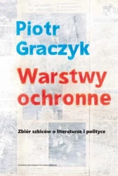 Warstwy ochronne. Zbiór szkiców o literaturze.. - Piotr Graczyk