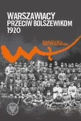 Warszawiacy przeciw bolszewikom 1920-2020 - Michał Zarychta