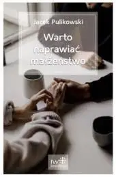 Warto naprawiać małżeństwo - Jacek Pulikowski