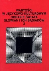 Wartości w językowo-kulturowym obrazie świata T.2 - Jerzy Bartmiński, Stanisława Niebrzegowska-Bartmi