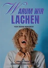 Warum wir lachen - Bergson Henri