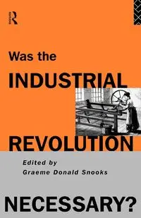 Was the Industrial Revolution Necessary? - Snooks Graeme