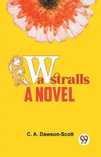 Wastralls A Novel - Dawson-Scott C. A.