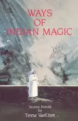 Ways of Indian Magic - Teresa VanEtten (Pijoan)