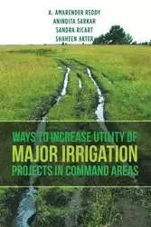 Ways to Increase Utility of Major Irrigation Projects in Command Areas - Reddy