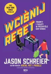 Wciśnij reset. Triumfy i fakapy w przemyśle gier - Jason Schreier