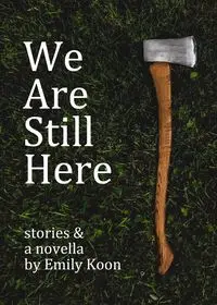 We Are Still Here - Emily Koon