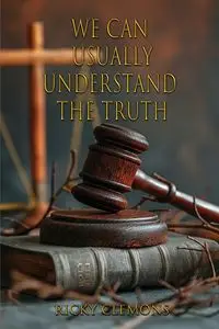 We Can Usually Understand the Truth - Ricky Clemons