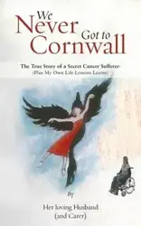 We Never Got to Cornwall - Her Loving Husband (and Carer)