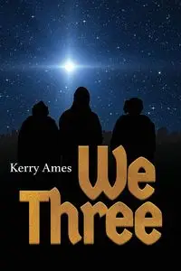 We Three - KERRY AMES D