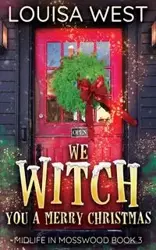 We Witch You A Merry Christmas - Louisa West