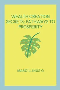 Wealth Creation Secrets - O Marcillinus