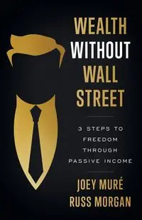 Wealth Without Wall Street - Joey Muré