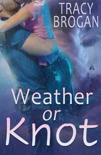 Weather Or Knot - Tracy Brogan