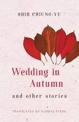 Wedding in Autumn and Other Stories - Shih Chiung-Yu