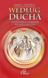 Według Ducha.O potrzebie osobowej relacji z Bogiem - MArko I Rupnik SJ