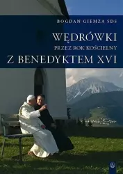 Wędrówki przez Rok Kościelny z Benedyktem XVI - Bogdan Giemza SDS