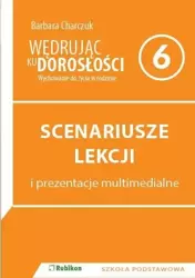 Wędrując ku dorosłośc 6 Scenariusze lekcji i prezentacje multimedialne - Barbara Charczuk