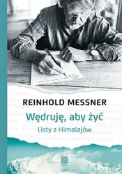 Wędruję, aby żyć. Listy z Himalajów - Reinhold Messner