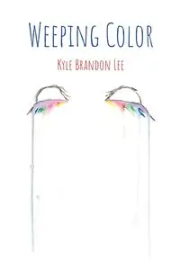 Weeping Color - Lee Kyle Brandon