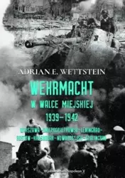 Wehrmacht w walce miejskiej 1939-1942 - Adrian E. Wettstein