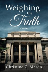 Weighing the Truth - Z. Mason Christine