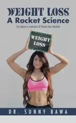 Weight Loss A Rocket Science - Sunny Bawa Dr.