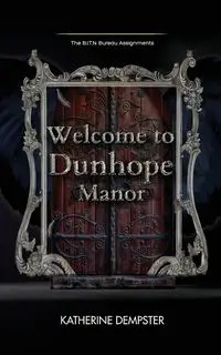 Welcome to Dunhope Manor - Katherine Dempster