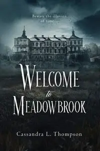 Welcome to Meadowbrook - Cassandra L. Thompson