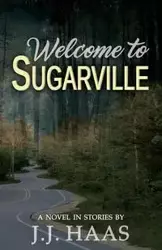 Welcome to Sugarville - Haas J.J