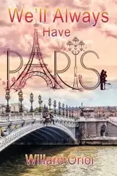 We'll Always Have Paris - Willard Oriol