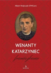 Wenanty Katarzyniec. Franciszkanin - Albert Wojtczak