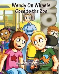 Wendy On Wheels Goes To The Zoo - Angela Ruzicka