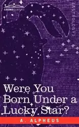 Were You Born Under a Lucky Star? - Alpheus A.