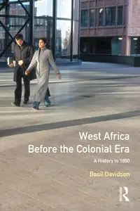 West Africa before the Colonial Era - Basil Davidson