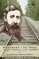 Westward I Go Free - Corinne Horsfeld Smith