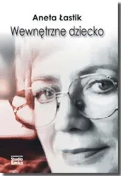 Wewnętrzne dziecko - Aneta Łastik