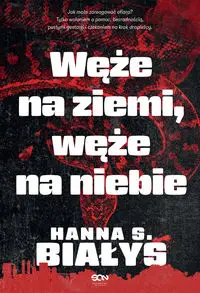 Węże na ziemi, węże na niebie - Hanna Szczukowska-Białys