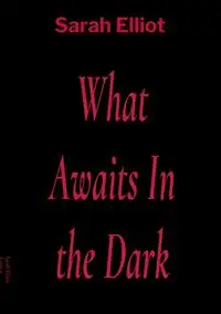 What Awaits In the Dark - Elliot Sarah