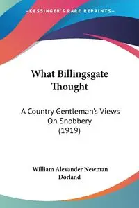 What Billingsgate Thought - William Alexander Dorland Newman