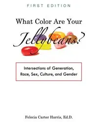 What Color Are Your Jellybeans? - Harris Felecia Carter